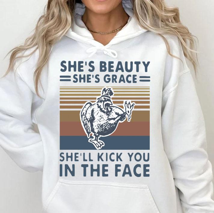 Shes Beauty Shes Grace Shell Kick You In The Face Chicken Vintage Retro t-shirt hoodie