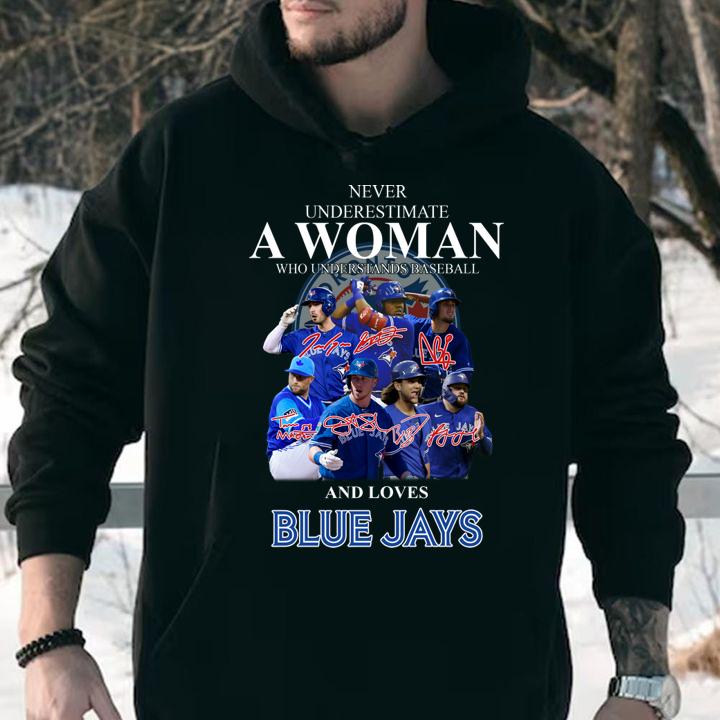 Never Underestimate A Woman Who Understands Baseball And Loves Blue Jays t-shirt hoodie