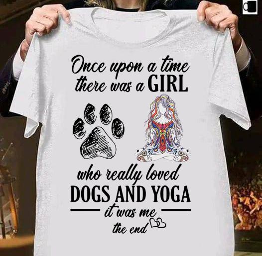 Once Upon A Time There Was A Girl Who Really Loved Dogs And Yoga t-shirt shirt