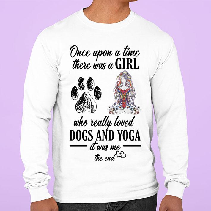 Once Upon A Time There Was A Girl Who Really Loved Dogs And Yoga t-shirt sweatshirt