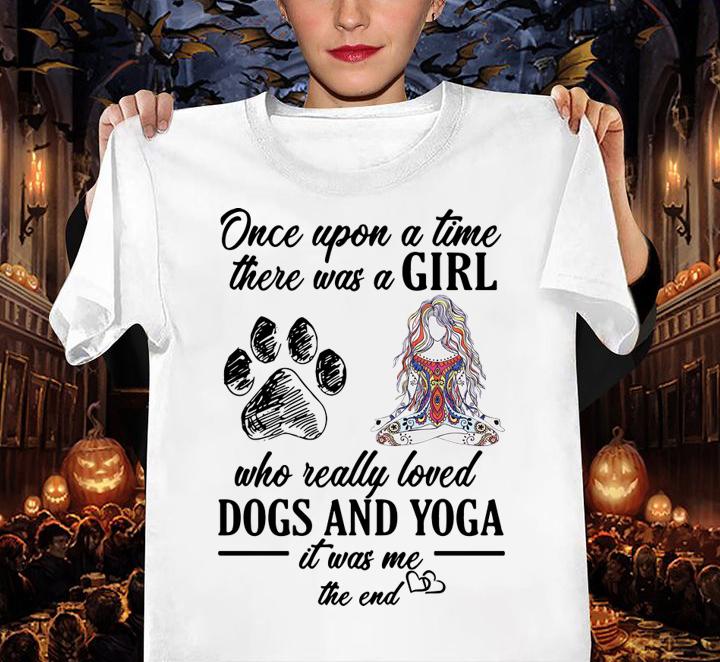 Once Upon A Time There Was A Girl Who Really Loved Dogs And Yoga t-shirt woman shirt