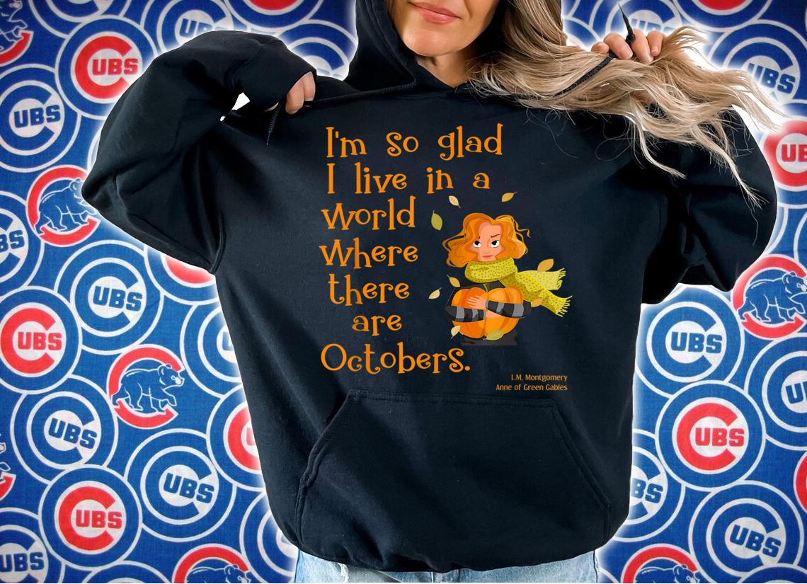 So Glad For October Anne of Green Gables Fall Quote t-shirt hoodie