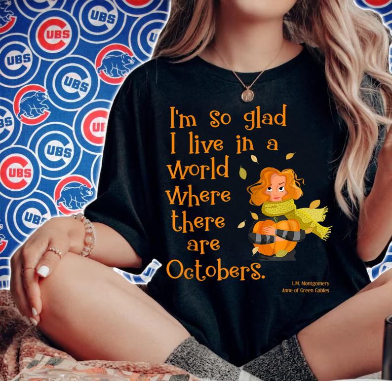 So Glad For October Anne of Green Gables Fall Quote t-shirt woman shirt