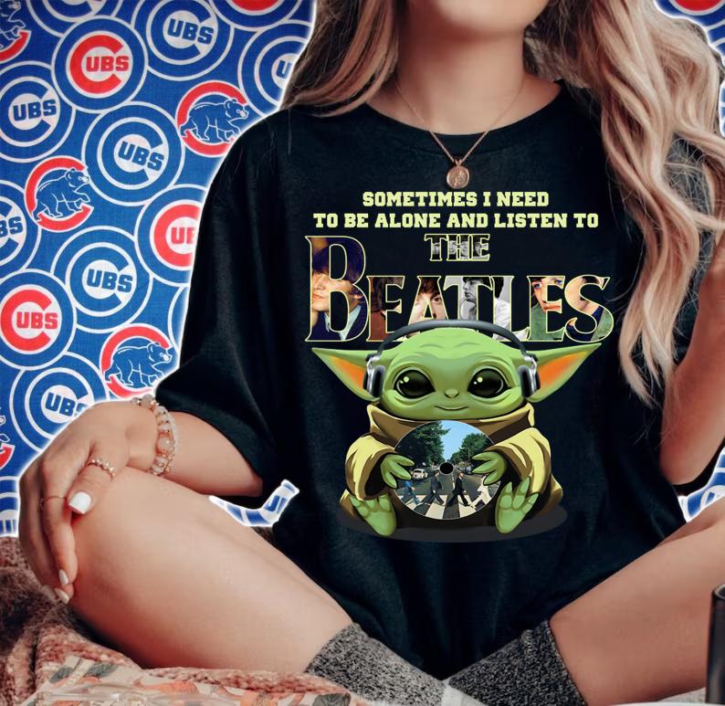 Baby Yoda sometimes I need to be alone and listen to The Beatles Star Wars t-shirt woman shirt