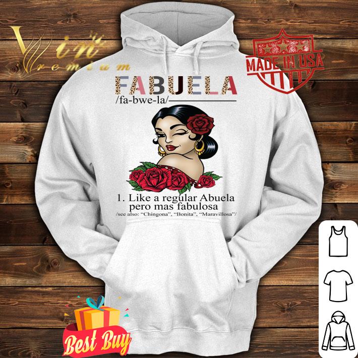 Fabuela Definition Like A Regular Abuela Pero Mas Fabulous Abuela Spanish Ladies Roses t-shirt hoodie