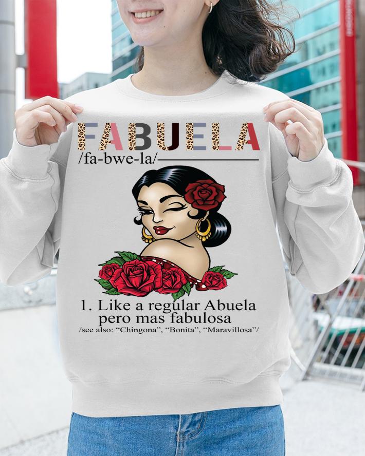 Fabuela Definition Like A Regular Abuela Pero Mas Fabulous Abuela Spanish Ladies Roses t-shirt sweatshirt