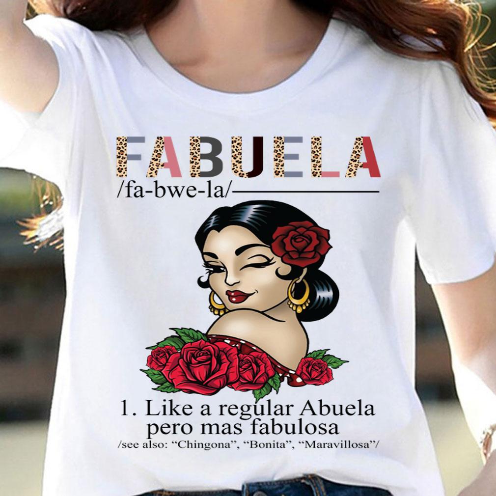 Fabuela Definition Like A Regular Abuela Pero Mas Fabulous Abuela Spanish Ladies Roses t-shirt woman shirt
