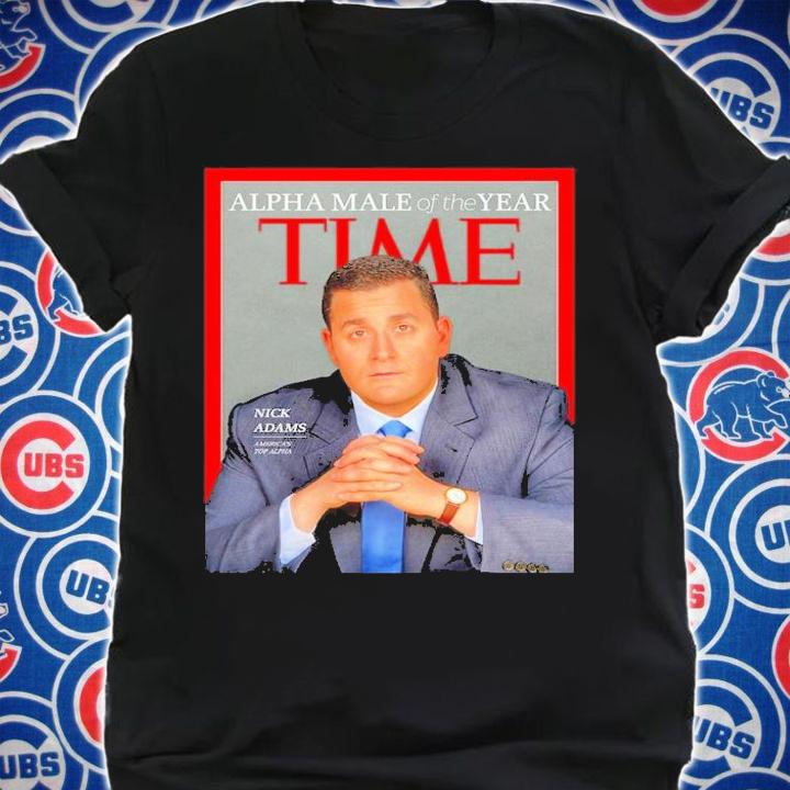 Alpha Male Of The Year Time Nick Adams Shirt t-shirt shirt