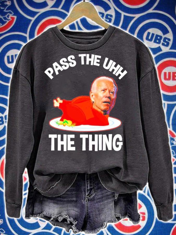 Biden Pass The Uhh The Thing t-shirt sweatshirt