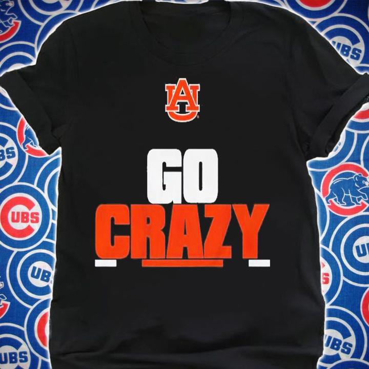 Auburn Football Go Crazy Shirt t-shirt shirt