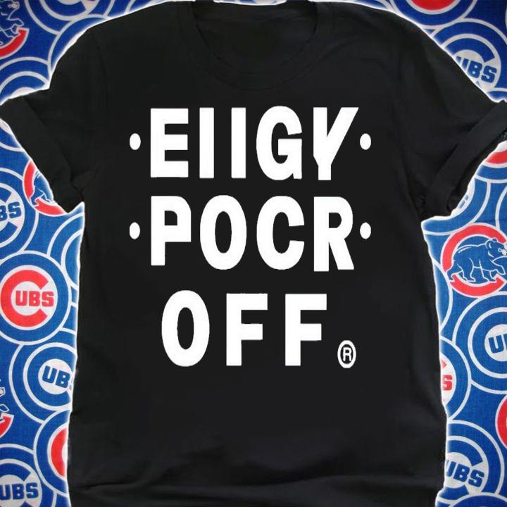 Eiigy pocr fck off shirt t-shirt shirt