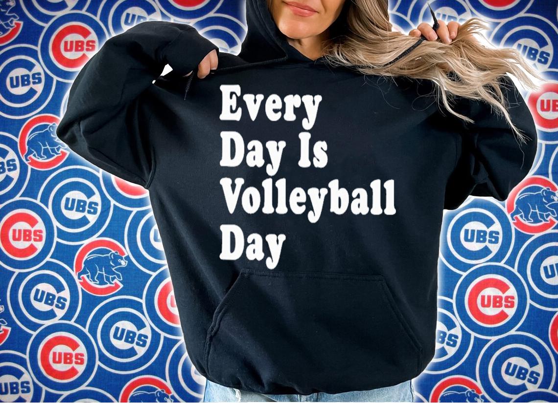 Every Day Is Volleyball Day Classic Shirt t-shirt hoodie