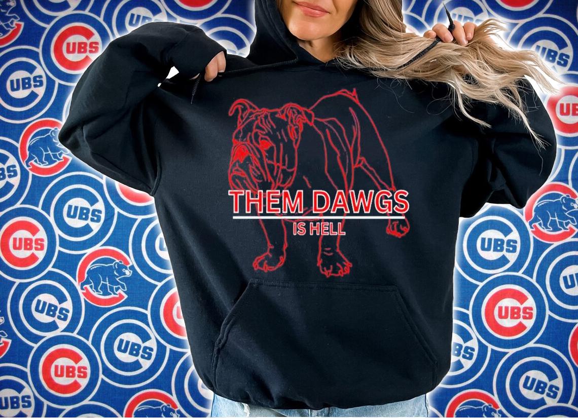 Georgia Bulldawgs Dawgs Them Is Hell Shirt t-shirt hoodie