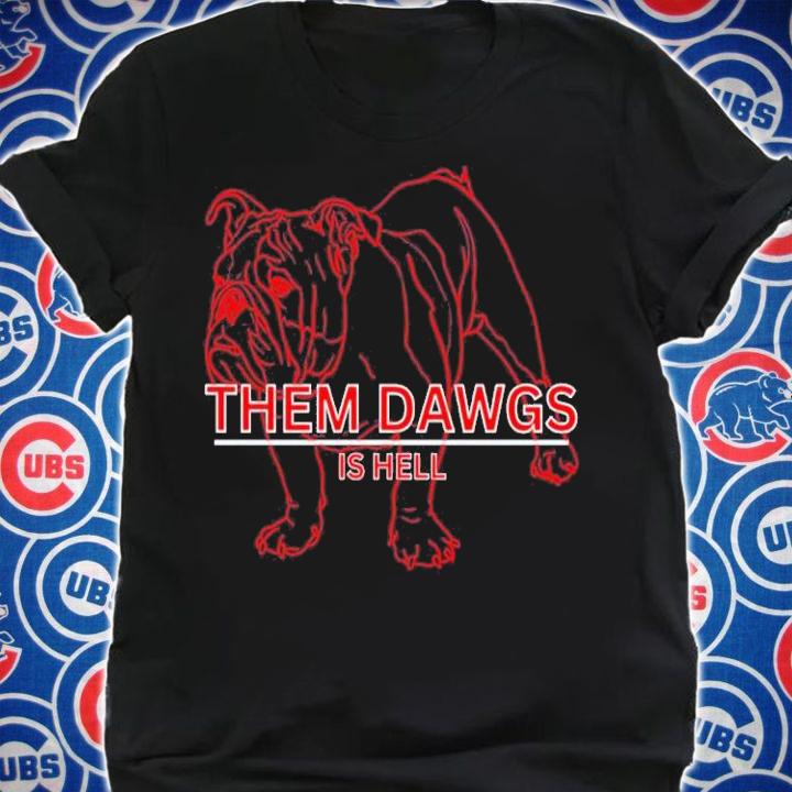 Georgia Bulldawgs Dawgs Them Is Hell Shirt t-shirt shirt