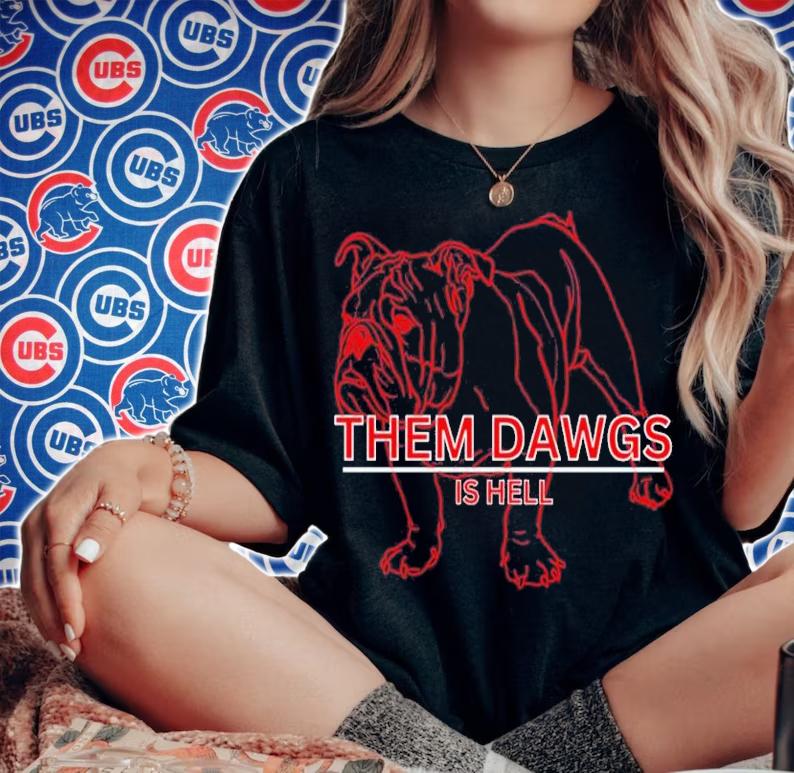Georgia Bulldawgs Dawgs Them Is Hell Shirt t-shirt woman shirt