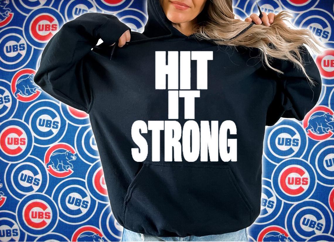 Hit It Strong Shirt t-shirt hoodie