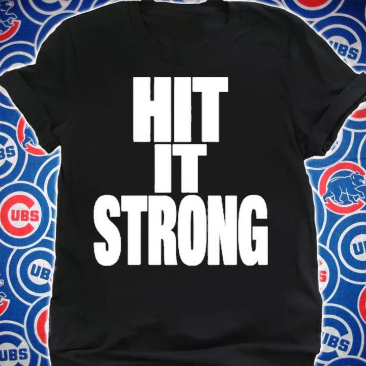 Hit It Strong Shirt t-shirt shirt