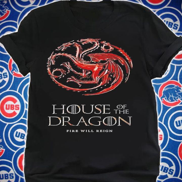 House of the Dragon Fire Will Reign shirt t-shirt shirt