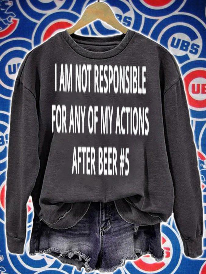I am not responsible for any of my actions after beer #5 shirt t-shirt sweatshirt