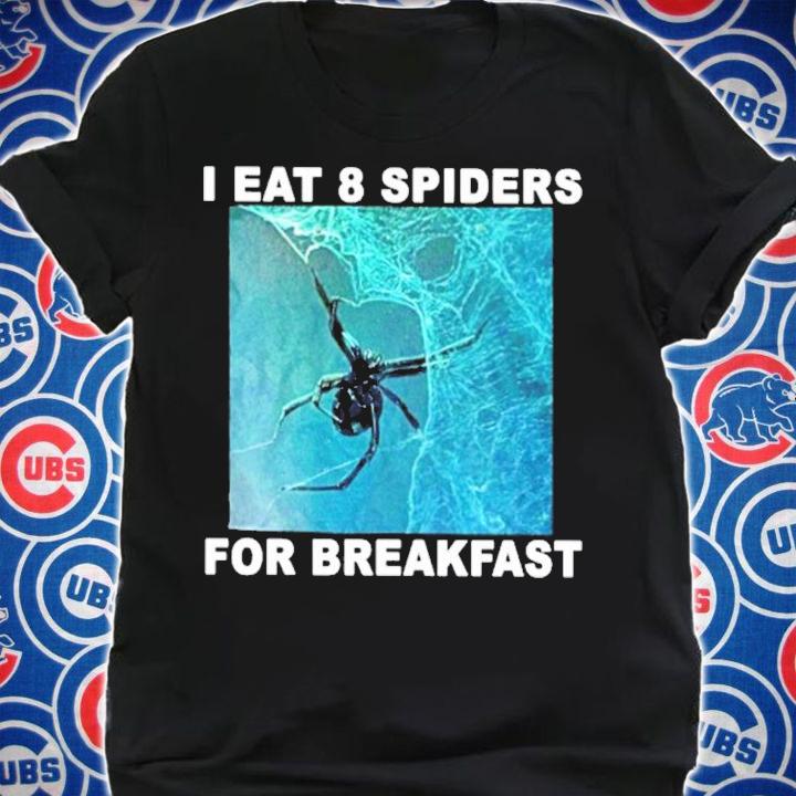 I Eat 8 Spiders For Breakfast Shirt t-shirt shirt