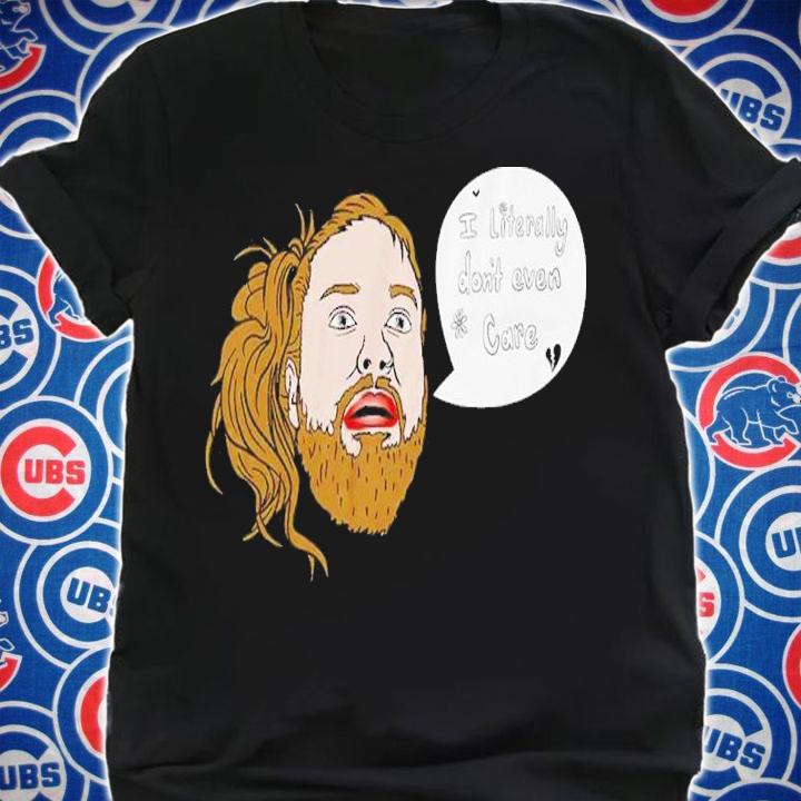 I Literally Dont Even Care Shirt t-shirt shirt