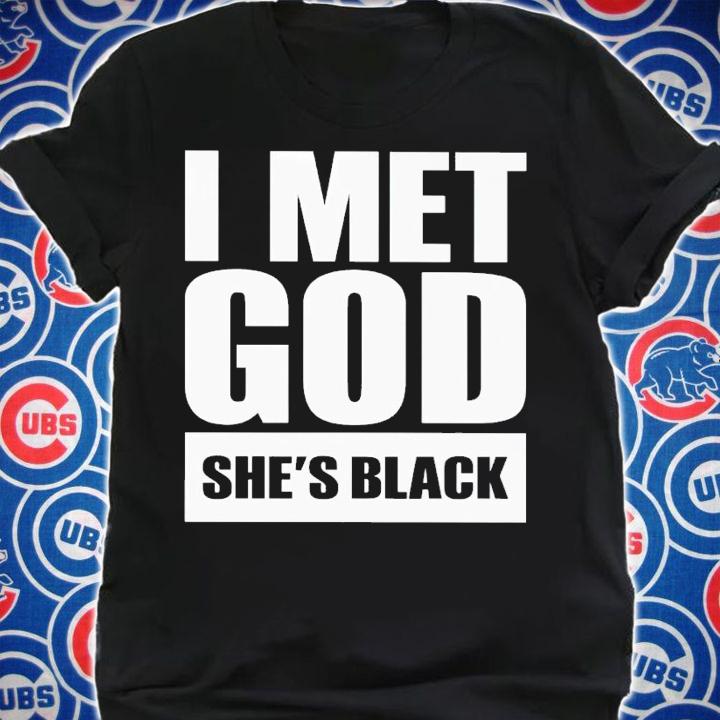 I met God she's black shirt t-shirt shirt