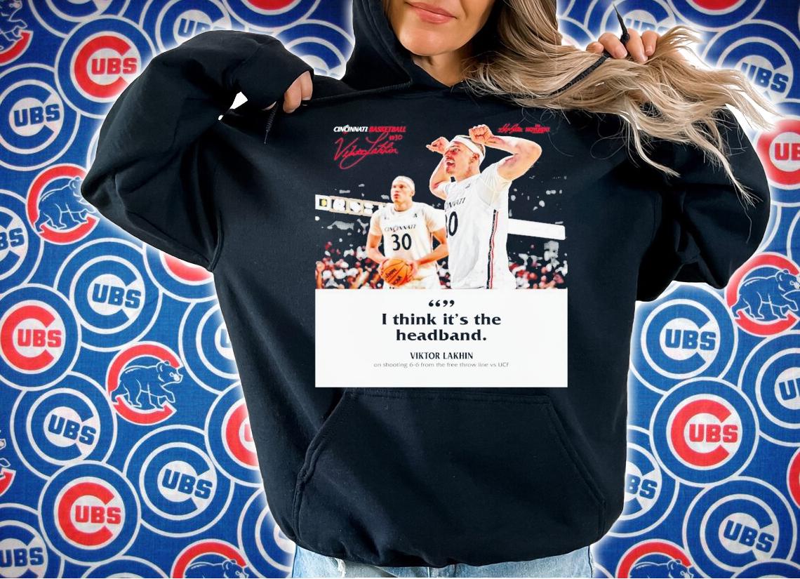 I think its The Headband Viktor Lakhin Cincinnati Basketball shirt t-shirt hoodie