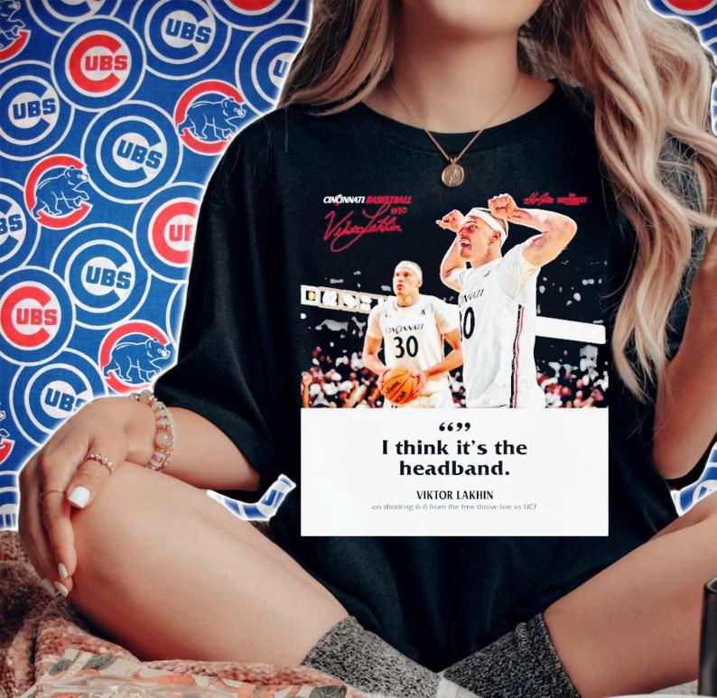 I think its The Headband Viktor Lakhin Cincinnati Basketball shirt t-shirt woman shirt