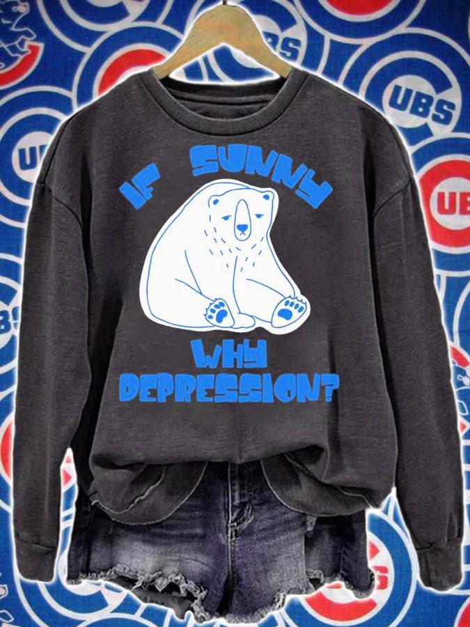 If Sunny Why Deppression Shirt t-shirt sweatshirt