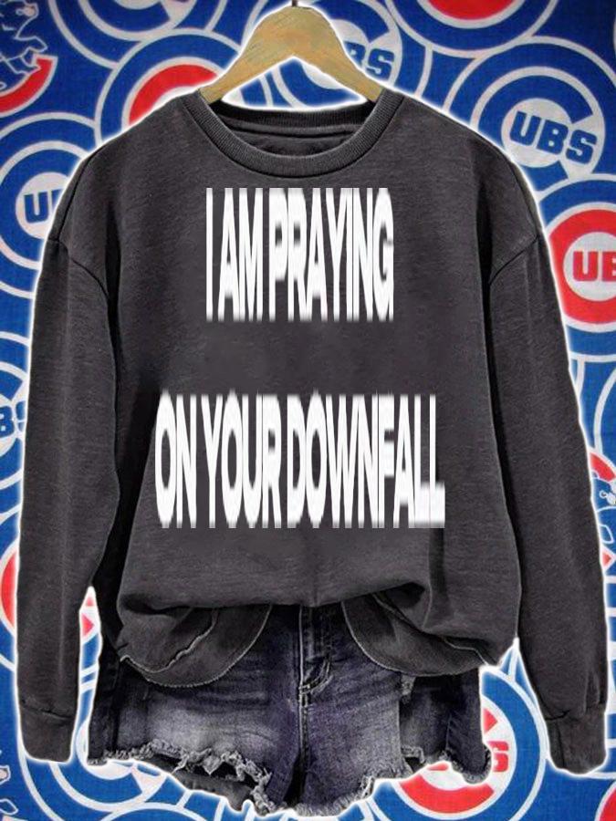 I am praying on your Downfall shirt t-shirt sweatshirt