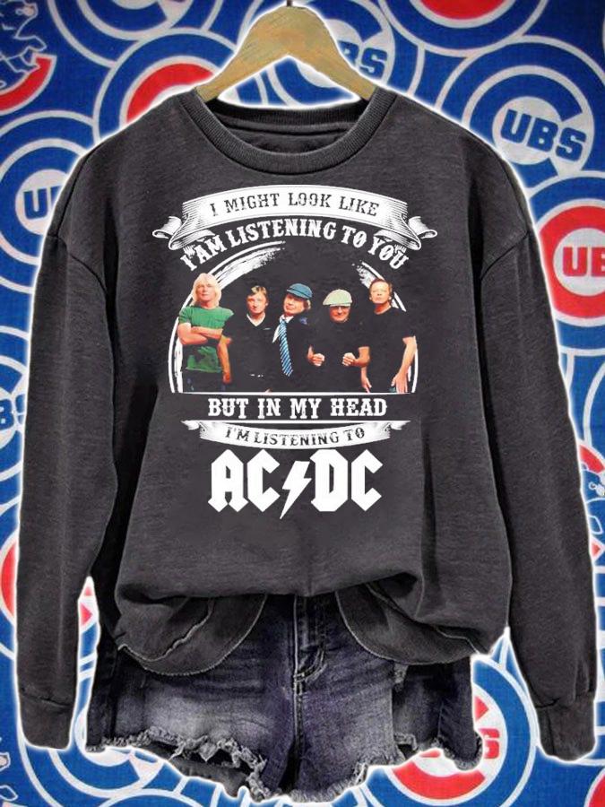 I Might Look Like I'm Listening To You But In My Head I'm Listening To ACDC Shirt t-shirt sweatshirt