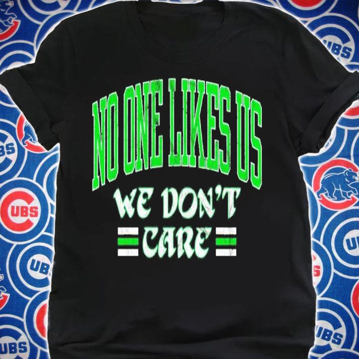 No One Like Us We Don't Care Shirt t-shirt shirt