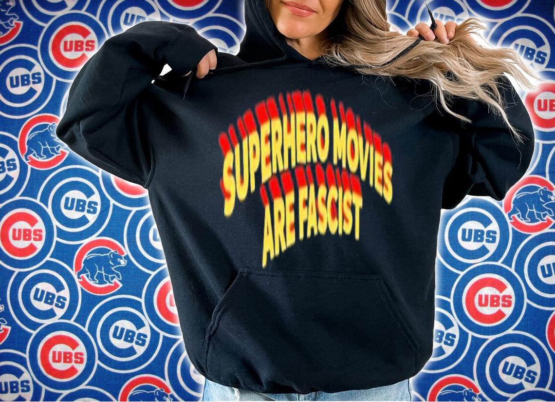 Superhero Movies Are Fascist Shirt t-shirt