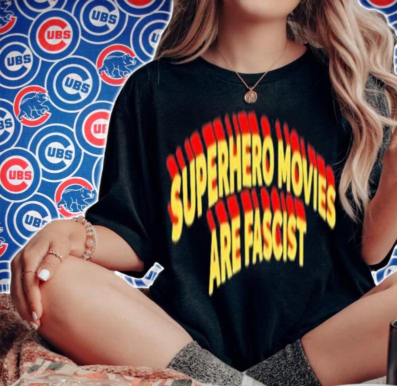 Superhero Movies Are Fascist Shirt t-shirt