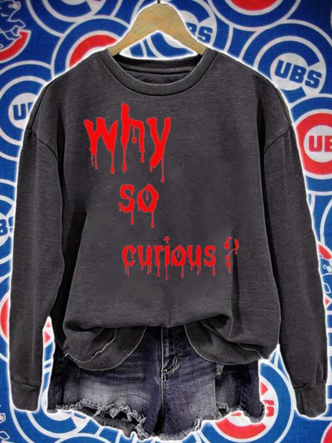 Why So Curious Bloody Shirt t-shirt sweatshirt