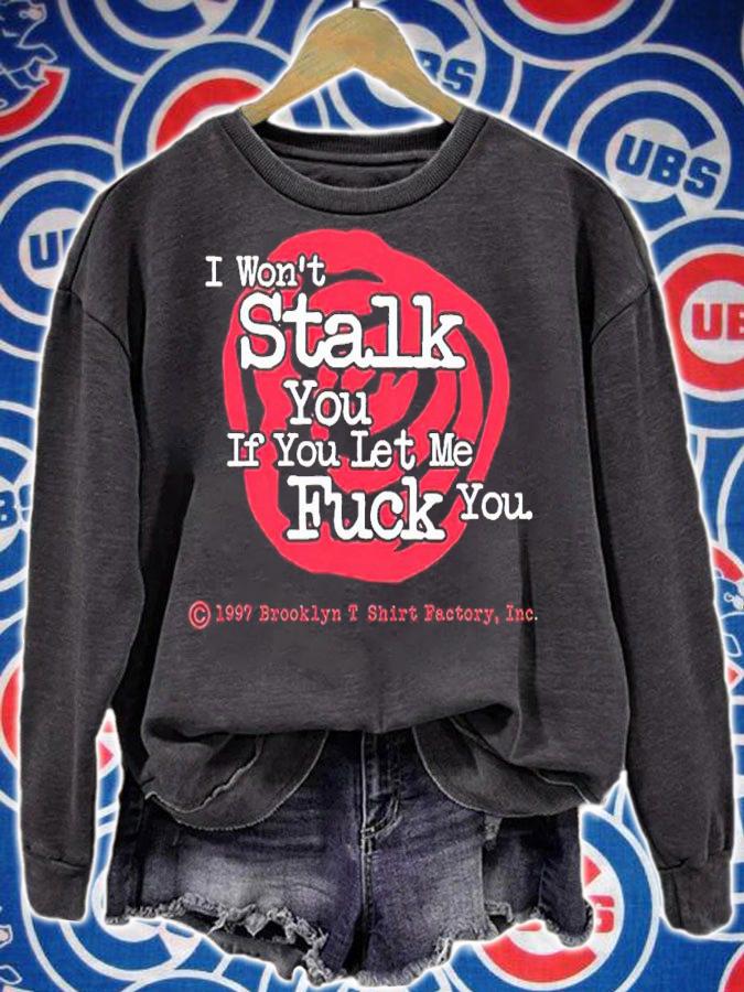 Brooklyn I Wont Stalk You If You Let Me Fuck You shirt t-shirt sweatshirt