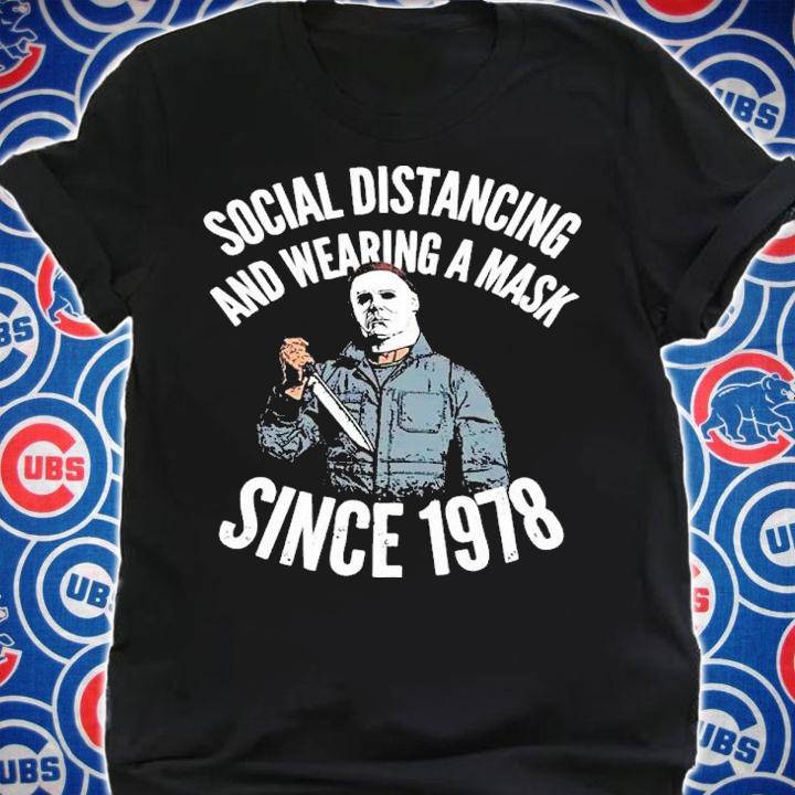 Michael Myers Social Distancing And Wearing A Mask Since 1978 Shirt t-shirt shirt