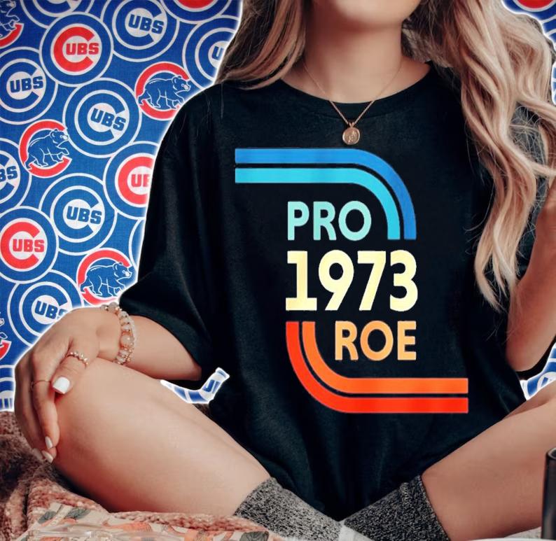 1973 Pro Roe For Planned Parenthood T-Shirt t-shirt woman shirt