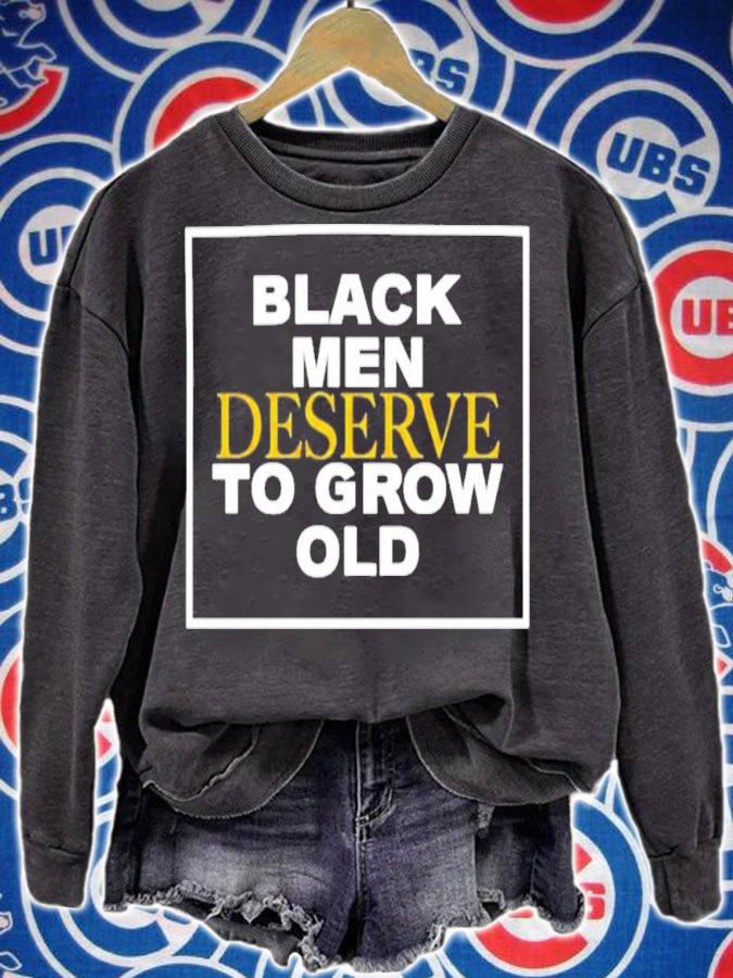 Black Men Deserve To Grow Old T-Shirt t-shirt