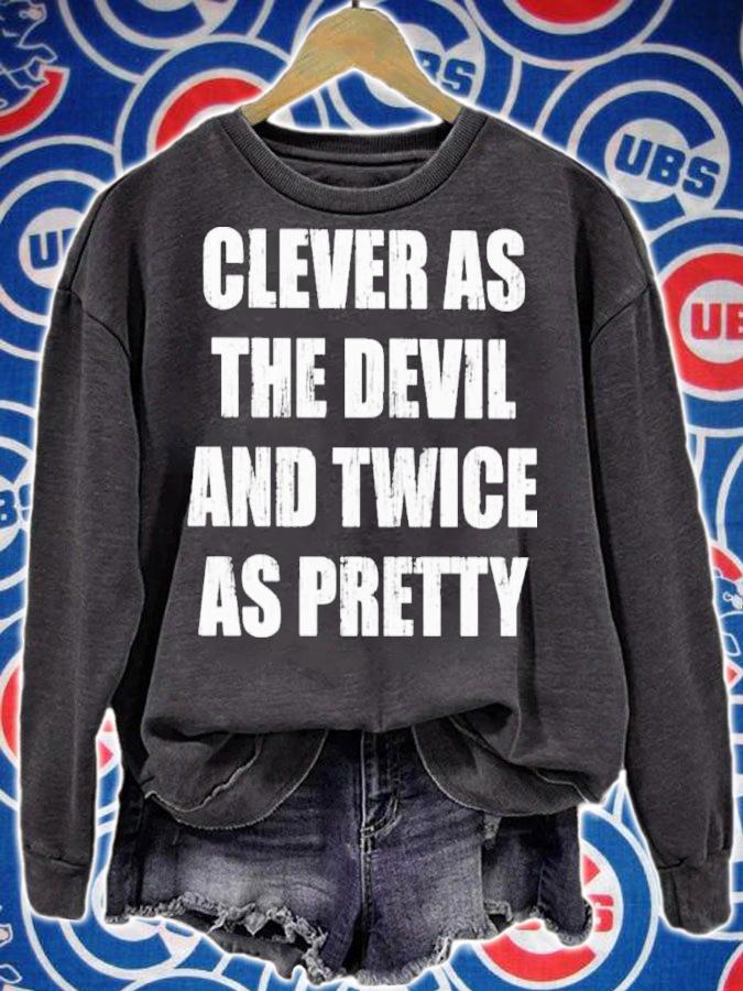 Clever As The Devil And Twice As Pretty Shirt t-shirt sweatshirt