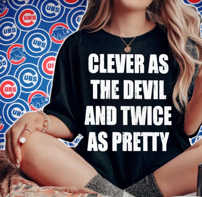 Clever As The Devil And Twice As Pretty Shirt t-shirt woman shirt