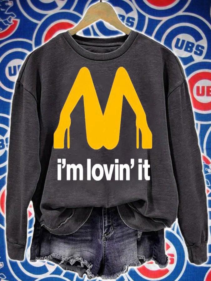 I'm lovin' it shirt t-shirt sweatshirt