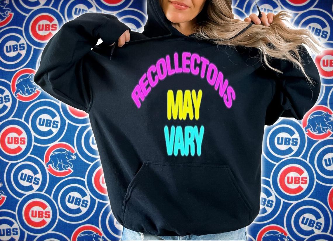Recollections May Vary Shirt t-shirt hoodie