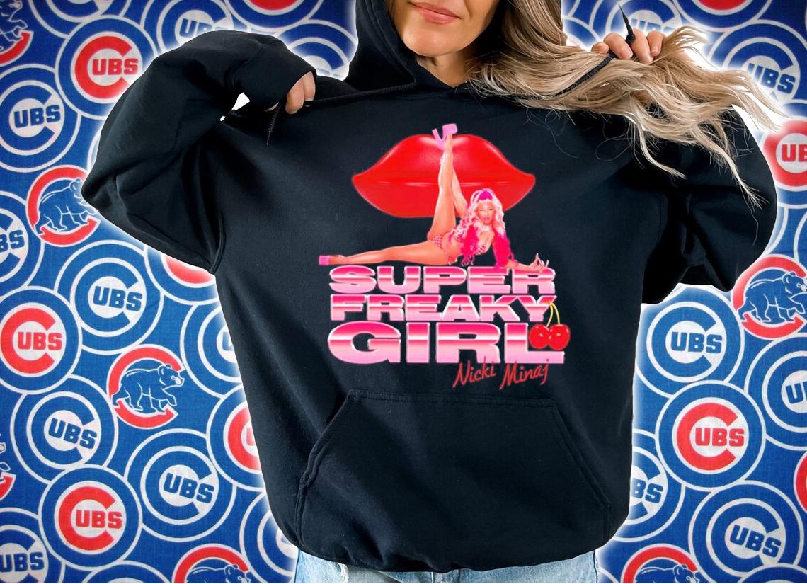 Super freaky girl Nicki Minaj shirt t-shirt hoodie