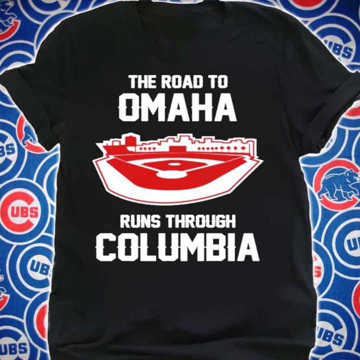 The Road To Omaha Runs Through Columbia Shirt t-shirt shirt