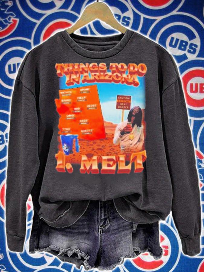 Things To Do In Arizona 1 Melt T-Shirt t-shirt sweatshirt