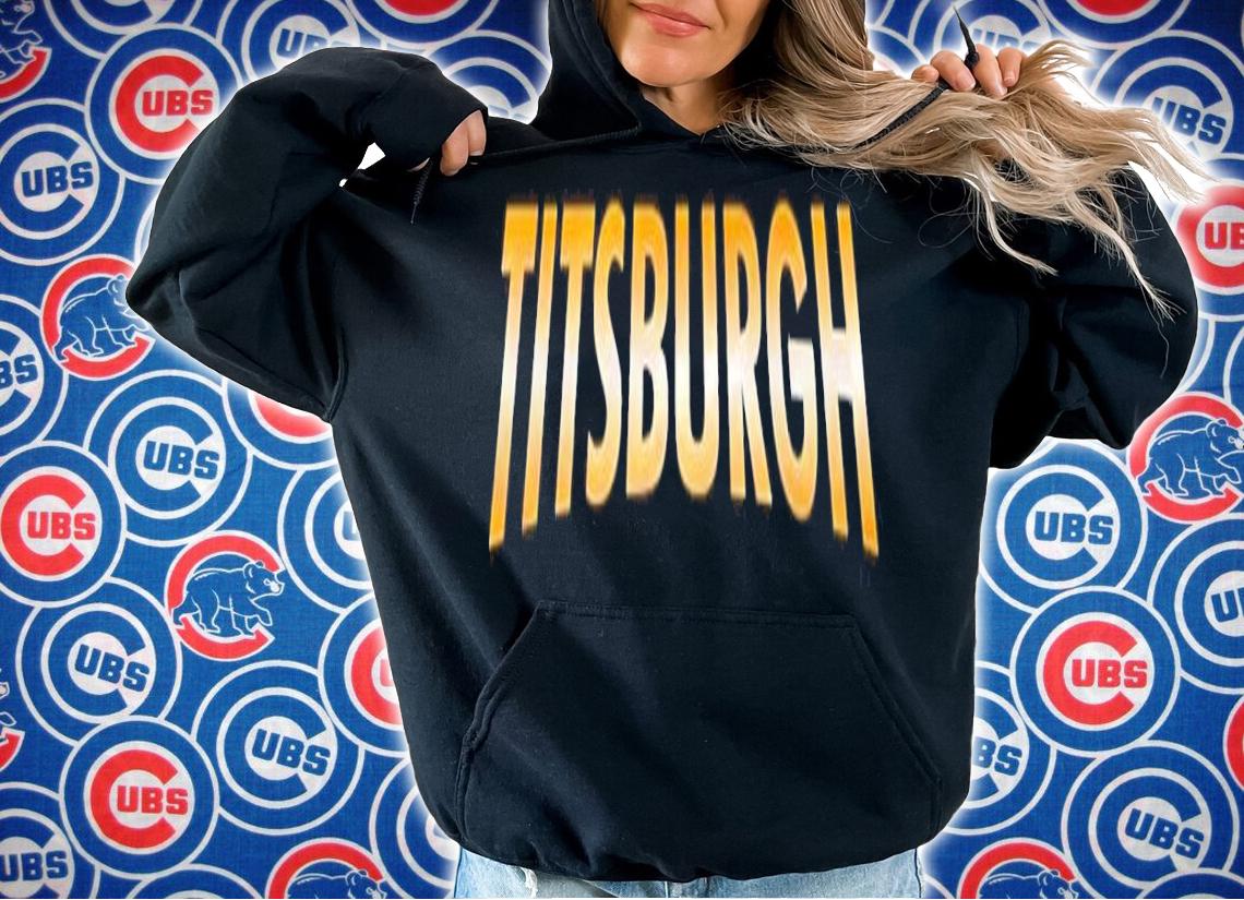 Titsburgh shirt, hoodie, sweater and tank top t-shirt hoodie