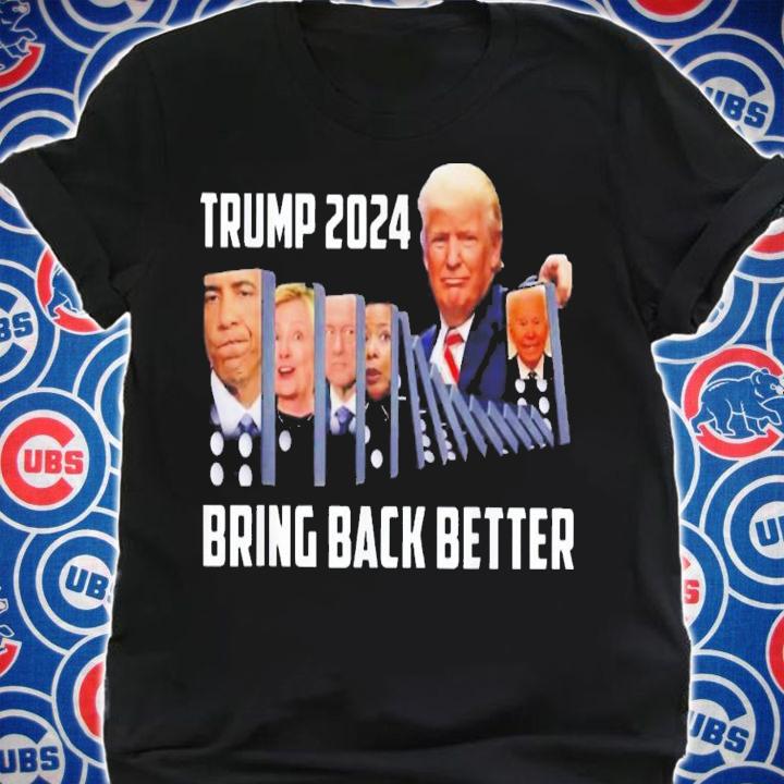 Trump 2024 Bring Back Better T-Shirt t-shirt