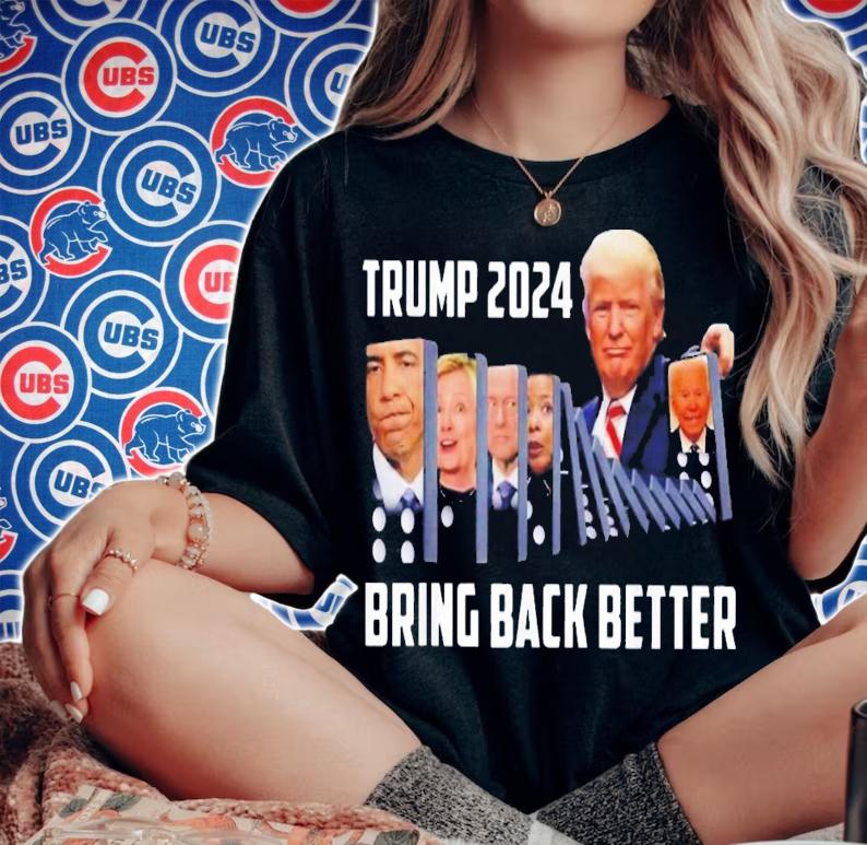 Trump 2024 Bring Back Better T-Shirt t-shirt