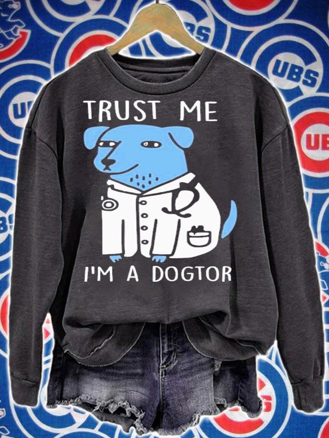 Trust Me I'm A Dogtor Shirt t-shirt sweatshirt